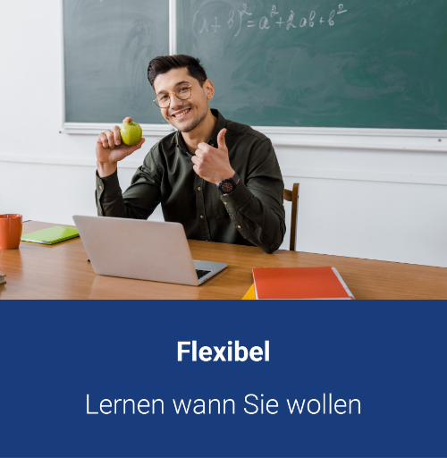 Flexibel: Lernen wann Sie wollen